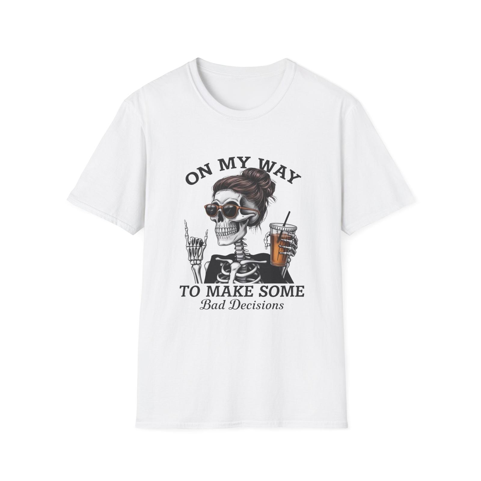 On My Way To Make Some Bad Decisions Skeleton Unisex Softstyle T-Shirt S