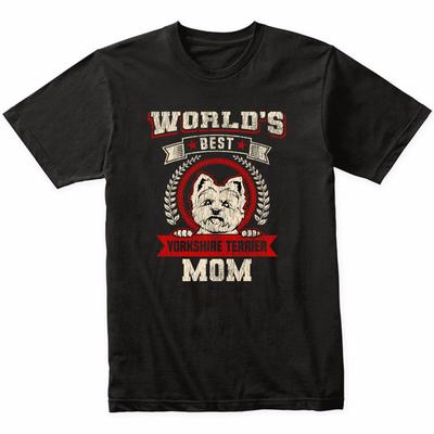 World's Best Yorkshire Terrier Mom Dog Breed T-Shirt - Yorkie Shirt