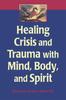 The Healing Crisis and Trauma with Mind, Body and Spirit Book