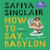 How To Say Babylon by Safiya Sinclair Hardback Book 9780008491284