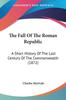 Libro The Fall Of The Roman Republic A Short History Of The Last Century Of The Commo by Charles Merivale - Paperback