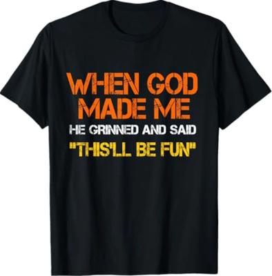 Als Gott Mich Schuf, Grinste Er und Sagte Lustiger Sarkastischer Spruch T-Shirt