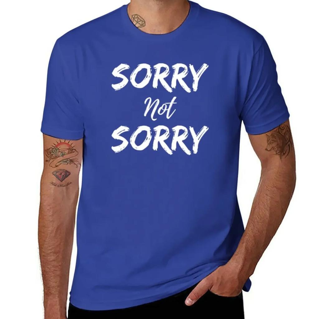 Sorry Not Sorry T-Shirt customizeds plus sizes sweat shirts, men