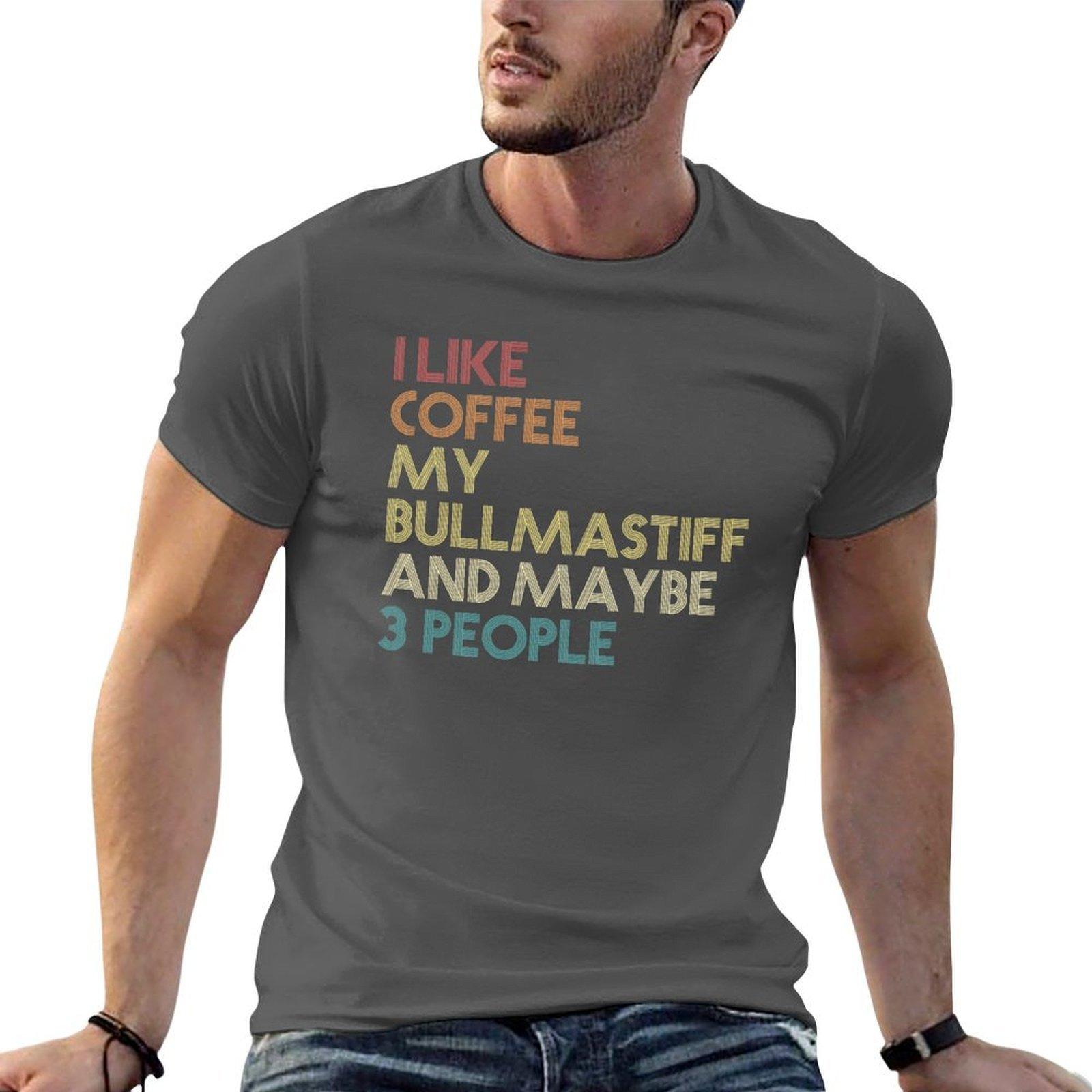 

I Like Coffee My Bullmastiff And Maybe 3 People Bullmastiff Dog Owner Coffee Lover Funny Sarcastic Quote Saying Vintage TShirt 4XL