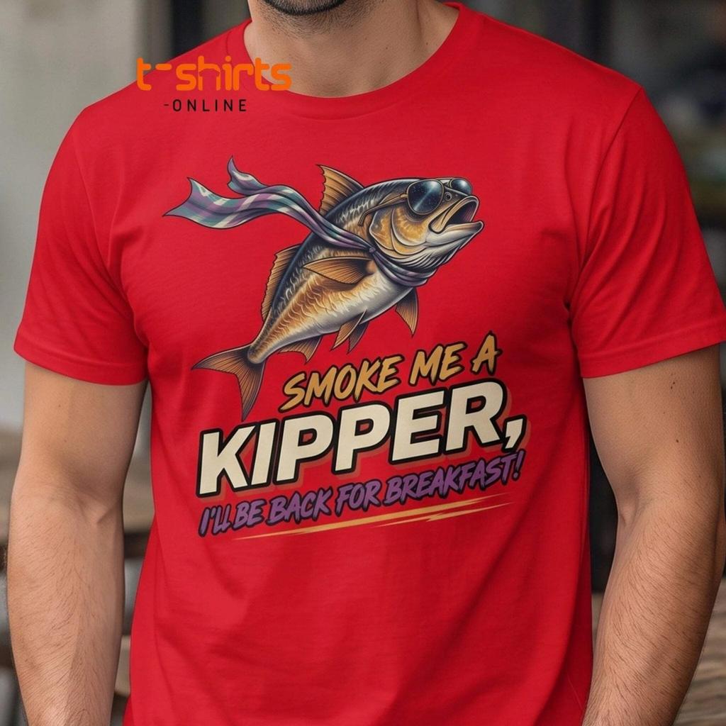 Smoke Me a Kipper Funny T-Shirt – Retro Kipper Breakfast Quote