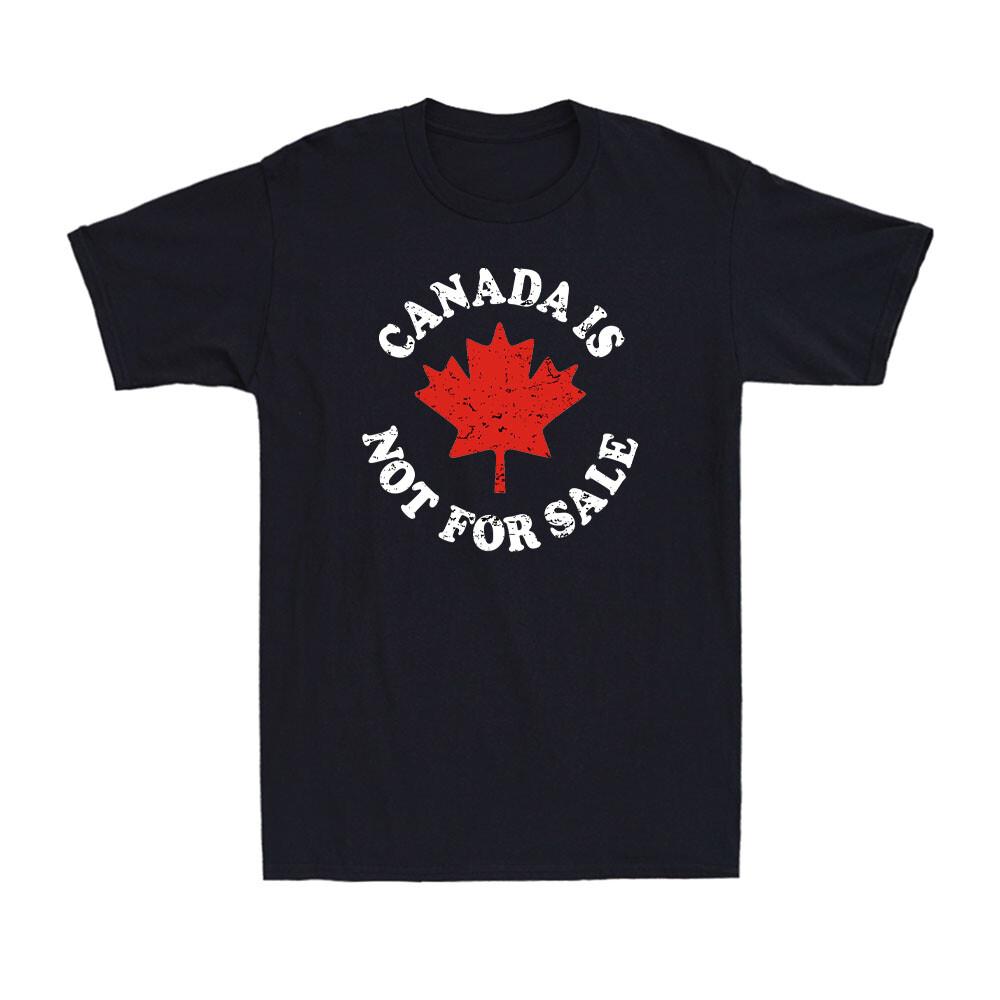 Canada Is Not For Sale Funny Proud Canadian Pride Saying Men s T-Shirt S