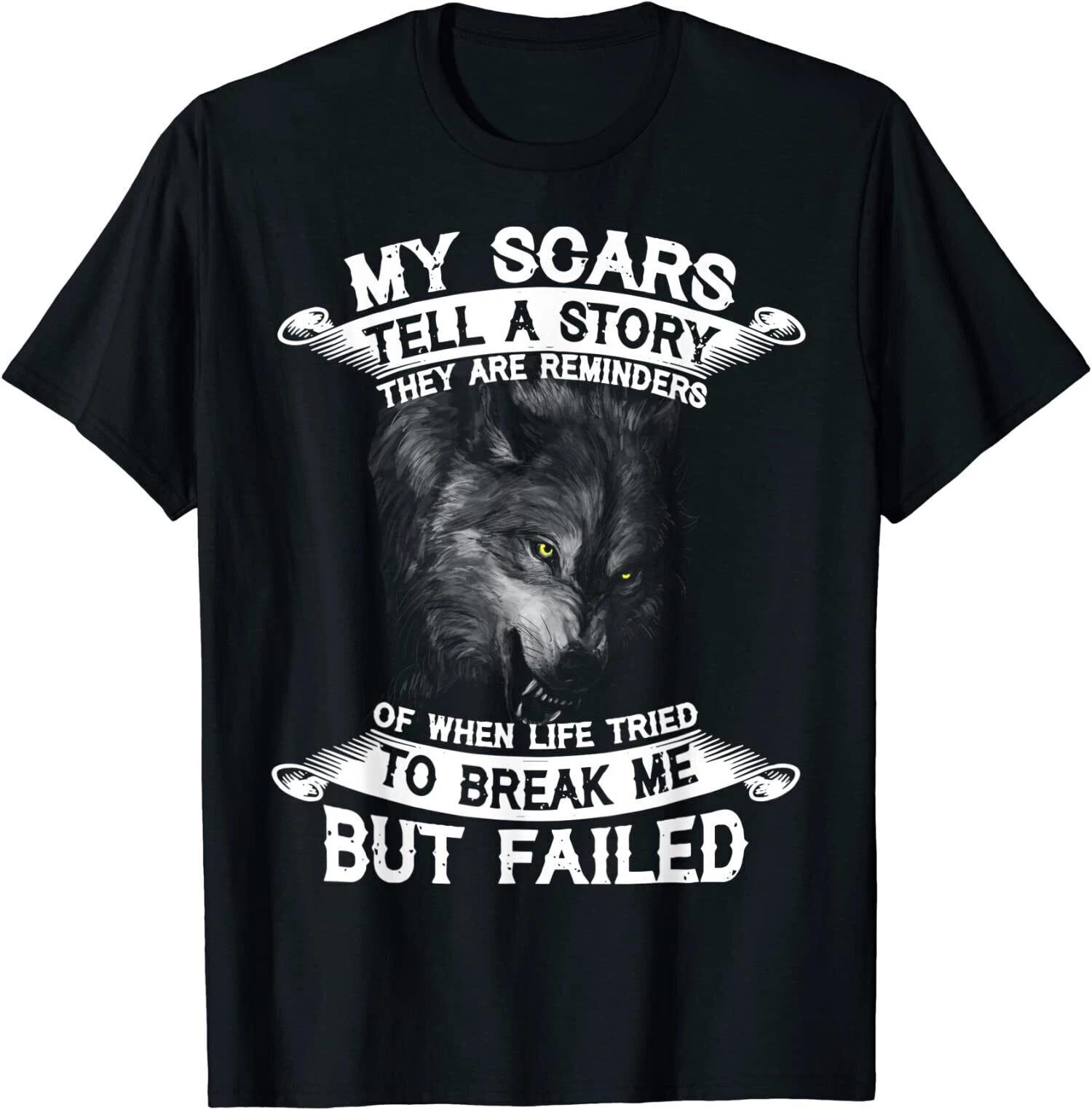 Wolf My Scars Tell A Story They Are Reminders T-Shirt Size S-5XL M