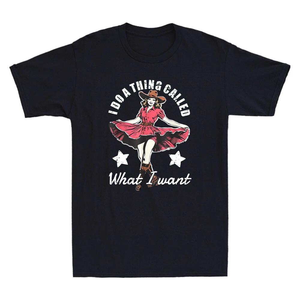 I Do A Thing Called What I Want Funny Western Cowgirl Meme Quote Vintage T-Shirt XXXXL