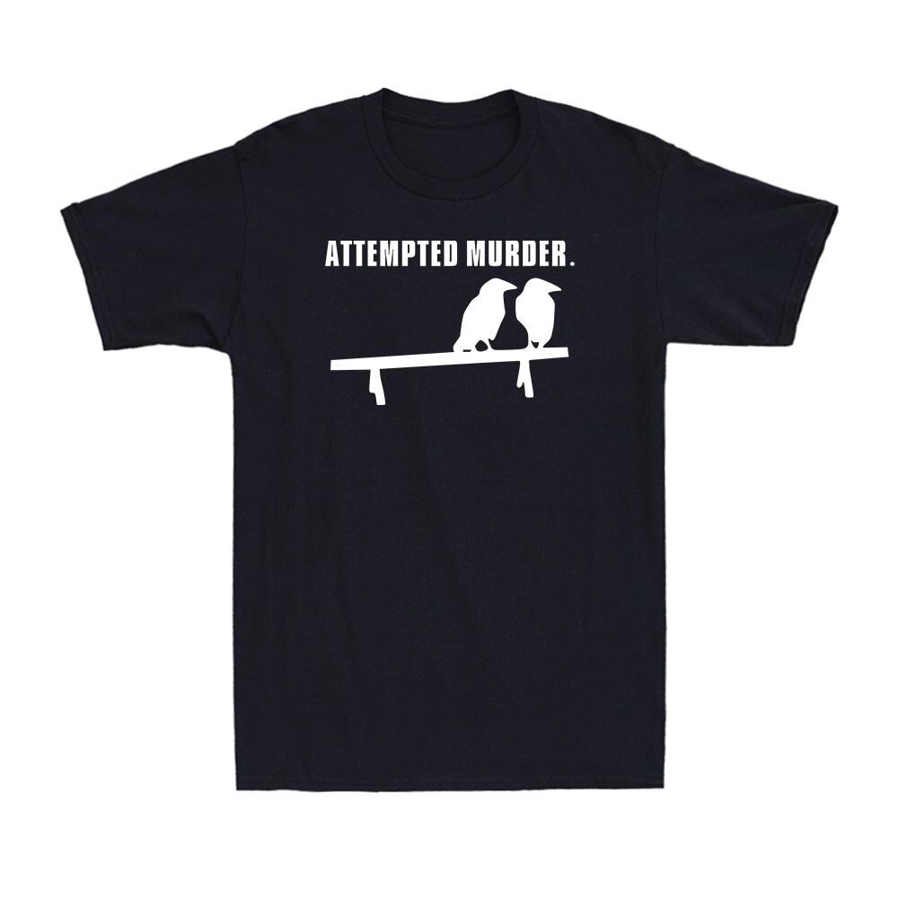 Two Crows Attempted Murder Funny Sarcastic Offensive Joke Humor Men s T-Shirt S