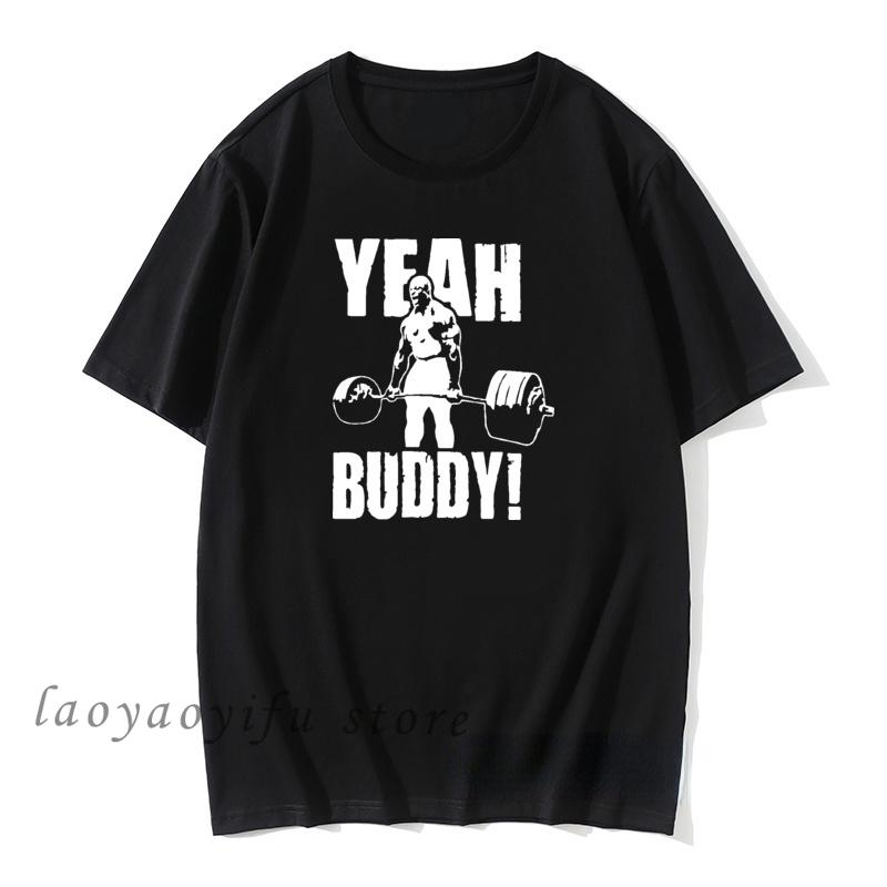 Men Sports TShirt Yeah Buddy Ronnie Coleman Body Building Graphic T Shirts Male Casual Fashion Tops Ropa Hombre Summer XS-4XL