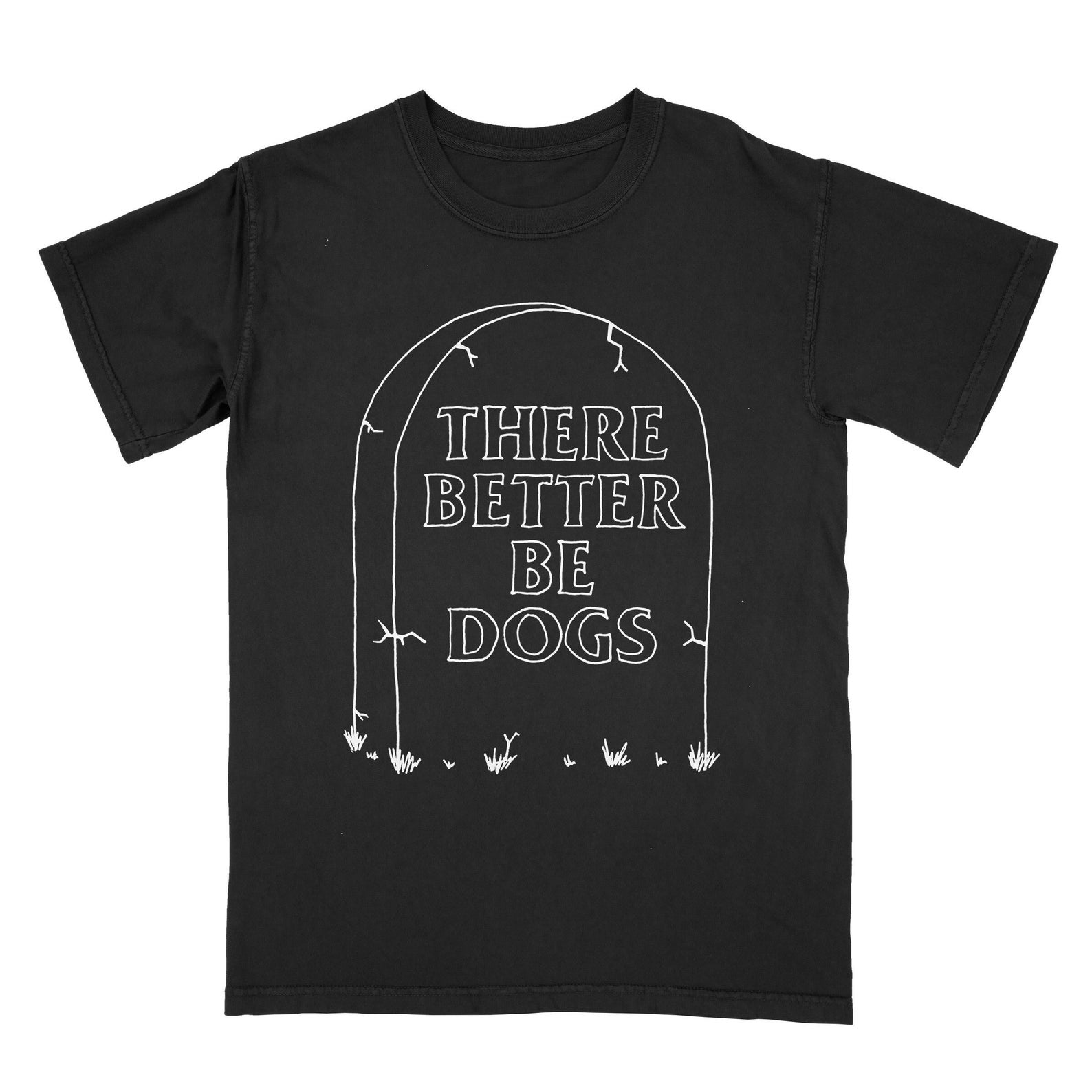 There Better Be Dogs Tombstone Tee Shirt L