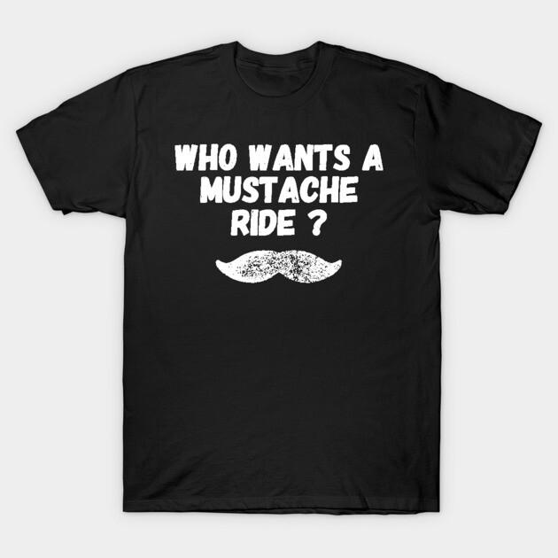 Asian Size Men Black Print T-shirt Who Wants A Mustache Ride ? No-Cut Print Cotton Tshirt S