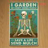 Funny Gardening Saying Metal Sign - Vintage Funny Garden Decor with "I Garden So I Don't Choke People / Save a Life Send Mulch"