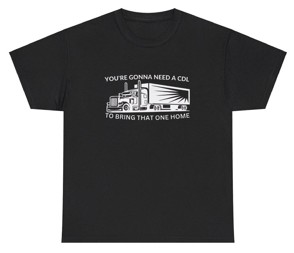 Du wirst einen CDL T-Shirt brauchen Lustiger LKW-Fahrer Stpd Fetter Arsch Hintern BBL Geschenk T-Shirt