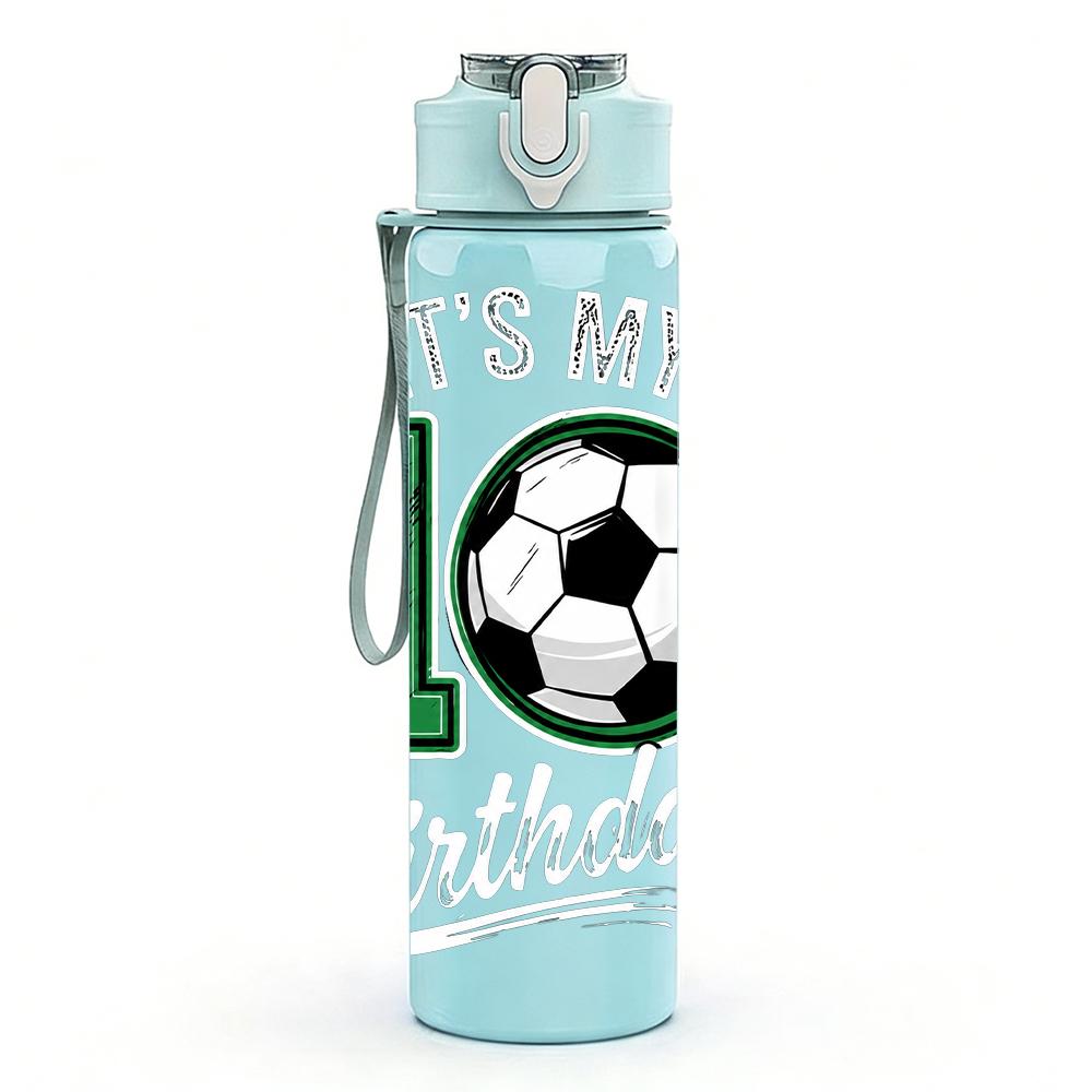 1PC It Is My 10th Birthday Soccer Print 750ml Color Plastic Water Bottle Leakproof Flip Straw Lid For Sports Office Home Use