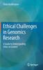 The Ethical Challenges In Genomics Research : A Guide To Understanding Ethics In Context Book