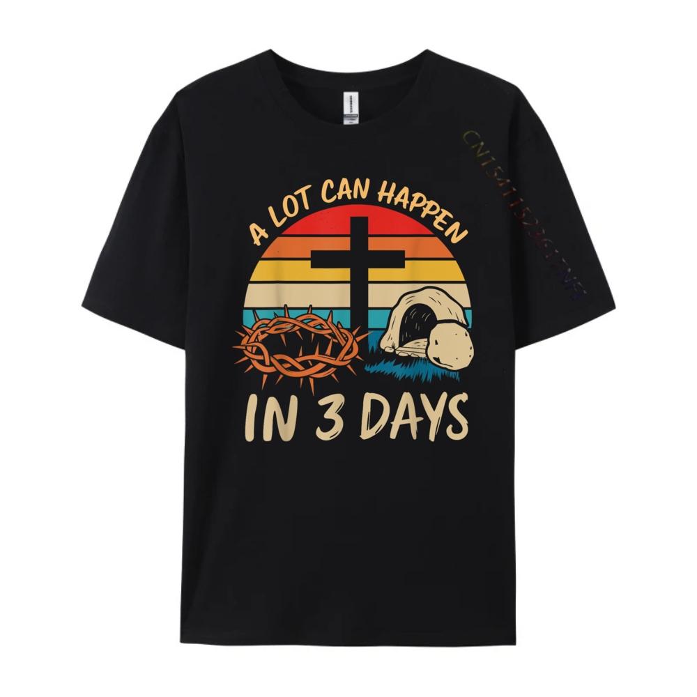 A Lot Can Happen In 3 Days Christian Easter Jesus Graphic T Shirts 100 Cotton Anime Illustration