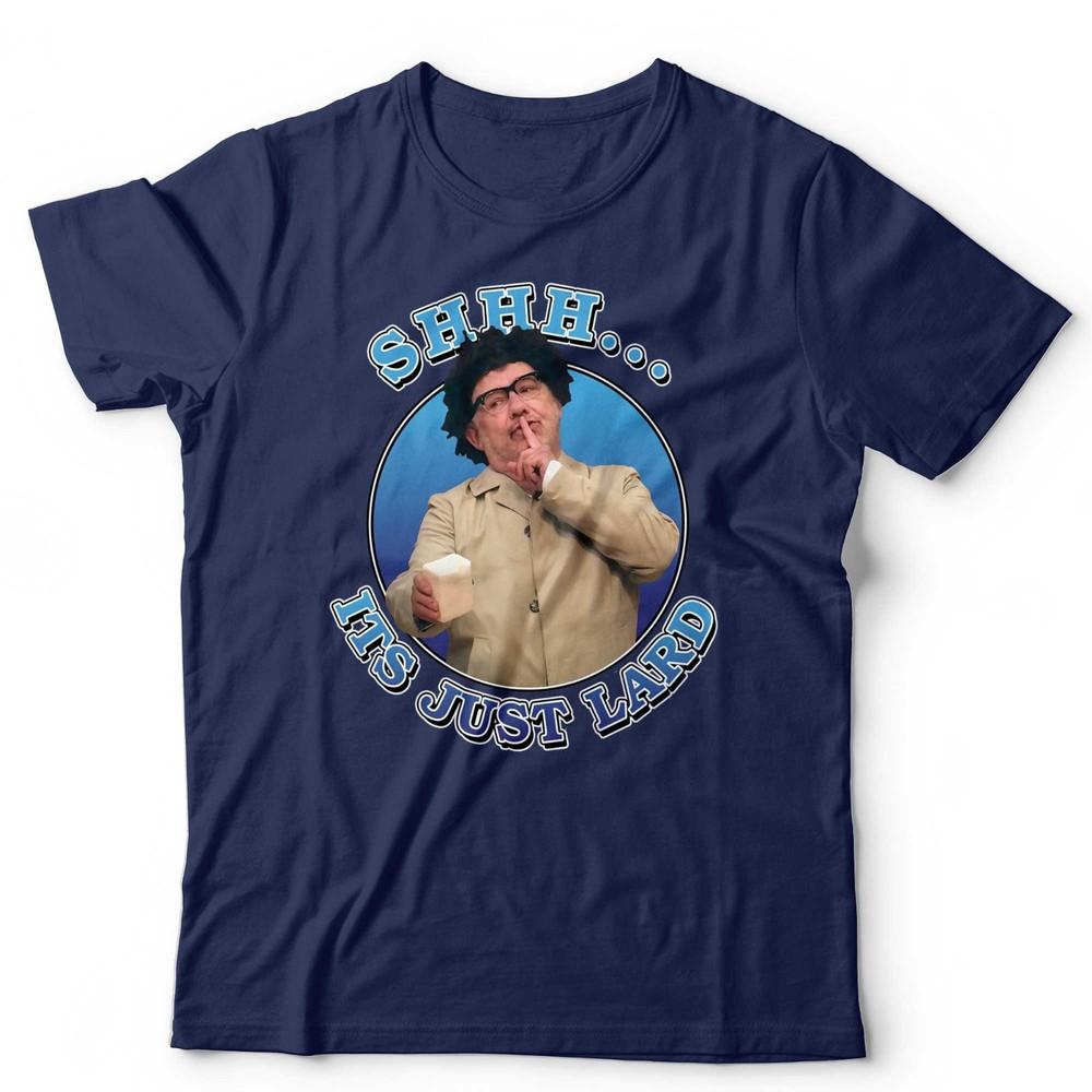 Bob Mortimer TShirt Shhh Its Just Lard Unisex Graham Lister Lol Funny Tee S
