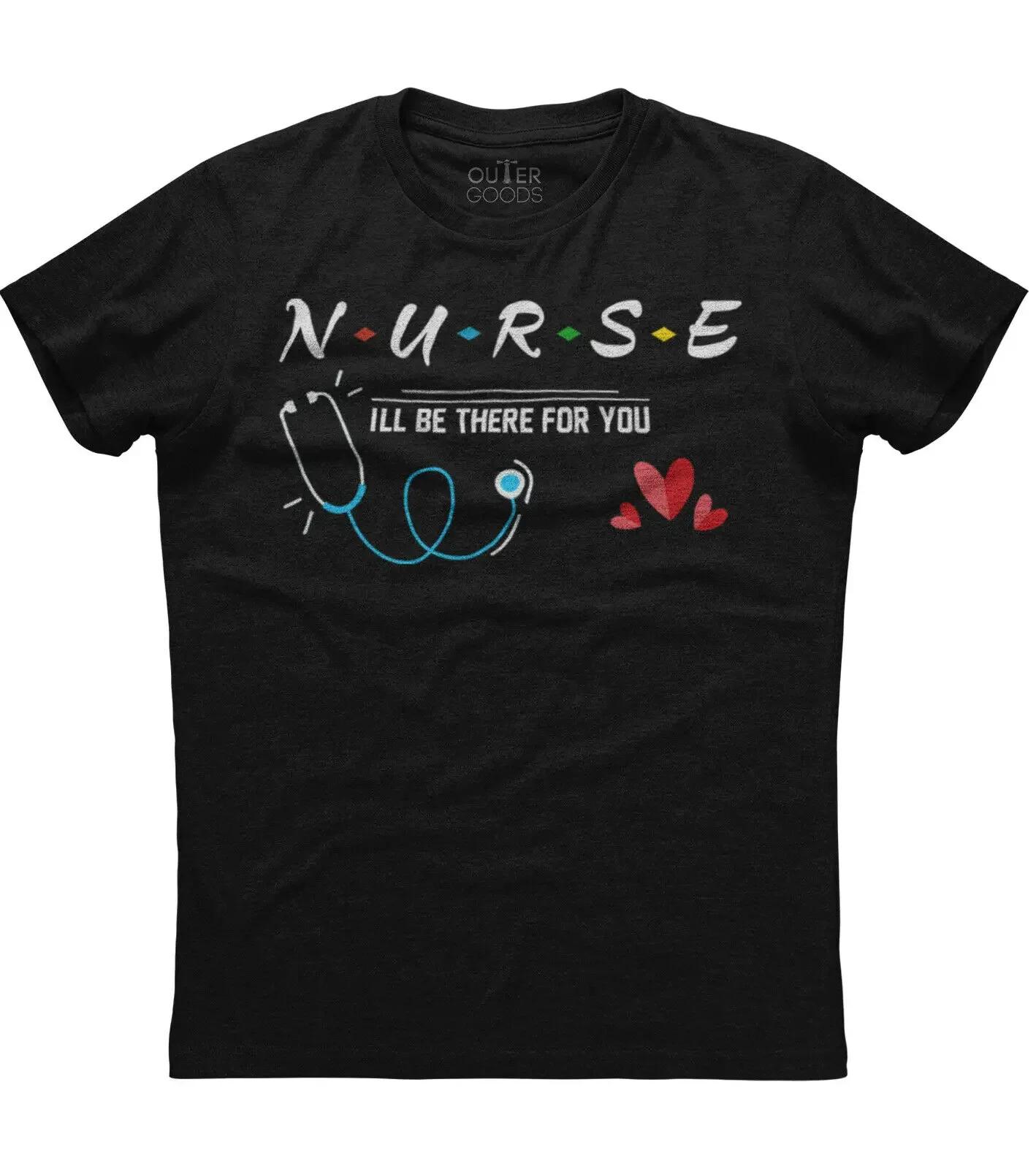 

NURSE Ill Be There for You Funny Paramedic Graphic Phrase TShirt Summer Cotton ONeck Short Sleeve Mens T Shirt New S3XL S