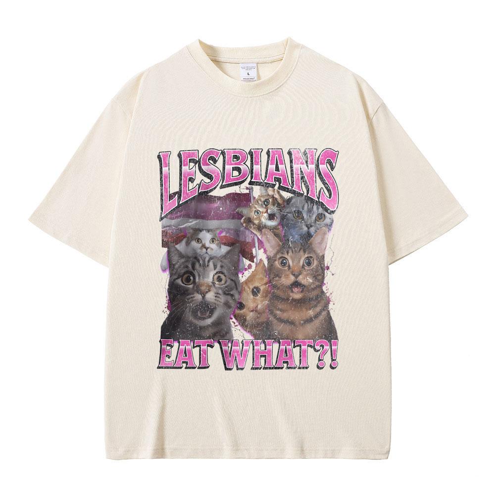 Lesbians Eat What Graphic Tshirt Unisex Casual High Quality Pure Cotton T-shirt Men Women Fashion Oversized Streetwear T Shirts