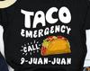 Taco Emergency Call 9 Juan Juan / Taco Shirt / Taco Gifts / Cinco de Mayo / Taco Tuesday / Taco Party / Tacos / Taco Tee / Tank Top / Hoodie