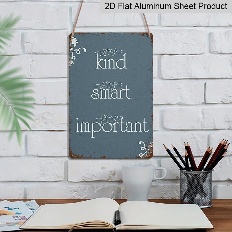 2D Flat, 1pc "You Is Kind, You Is Smart, You Is Important" Aluminium Sign - 8"x12" Rustic Blue Inspirational Decor, Perfect for Bedroom, Classroom