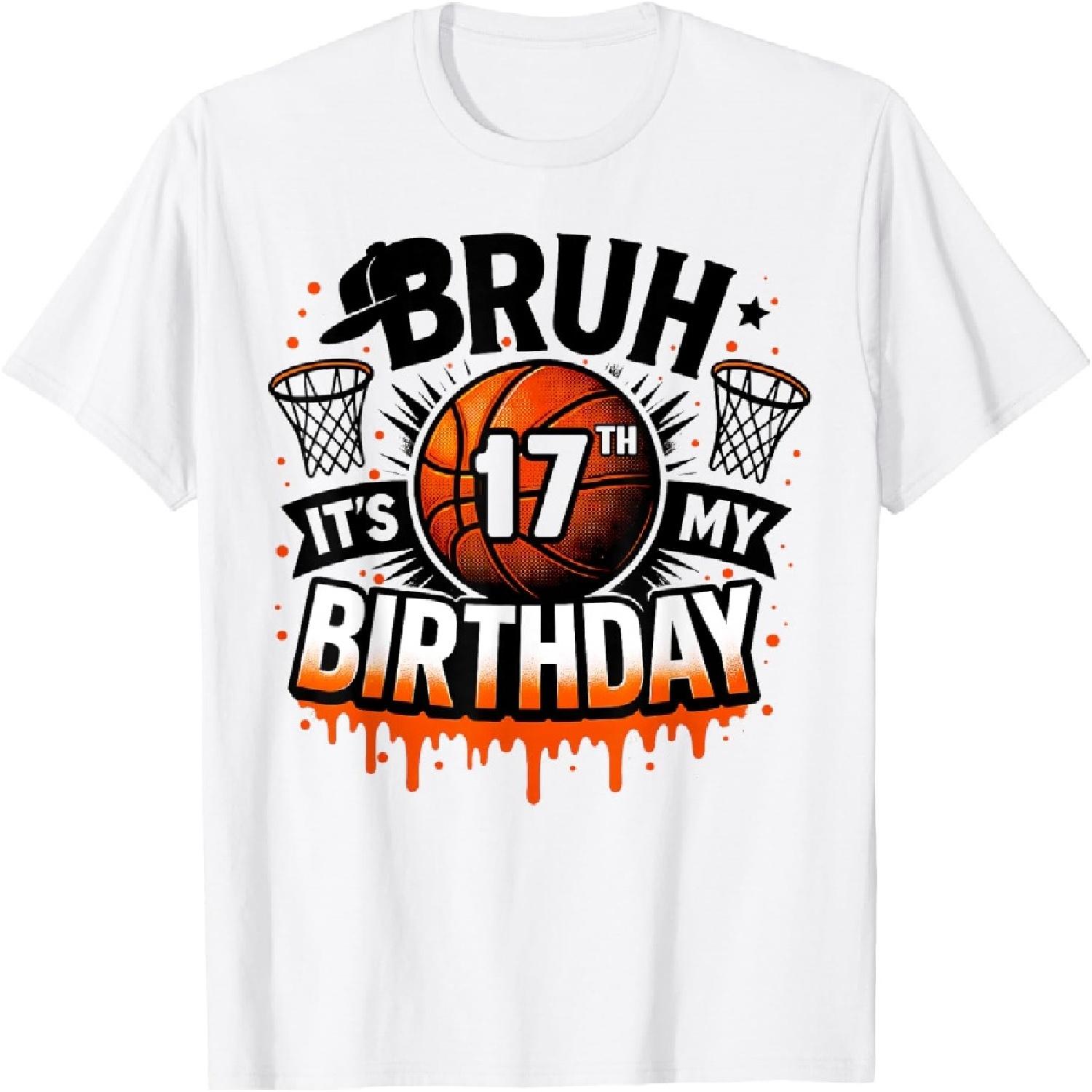 Bruh It s My 17th Birthday Basketball Boys 17 Years Old Bday T-Shirt S