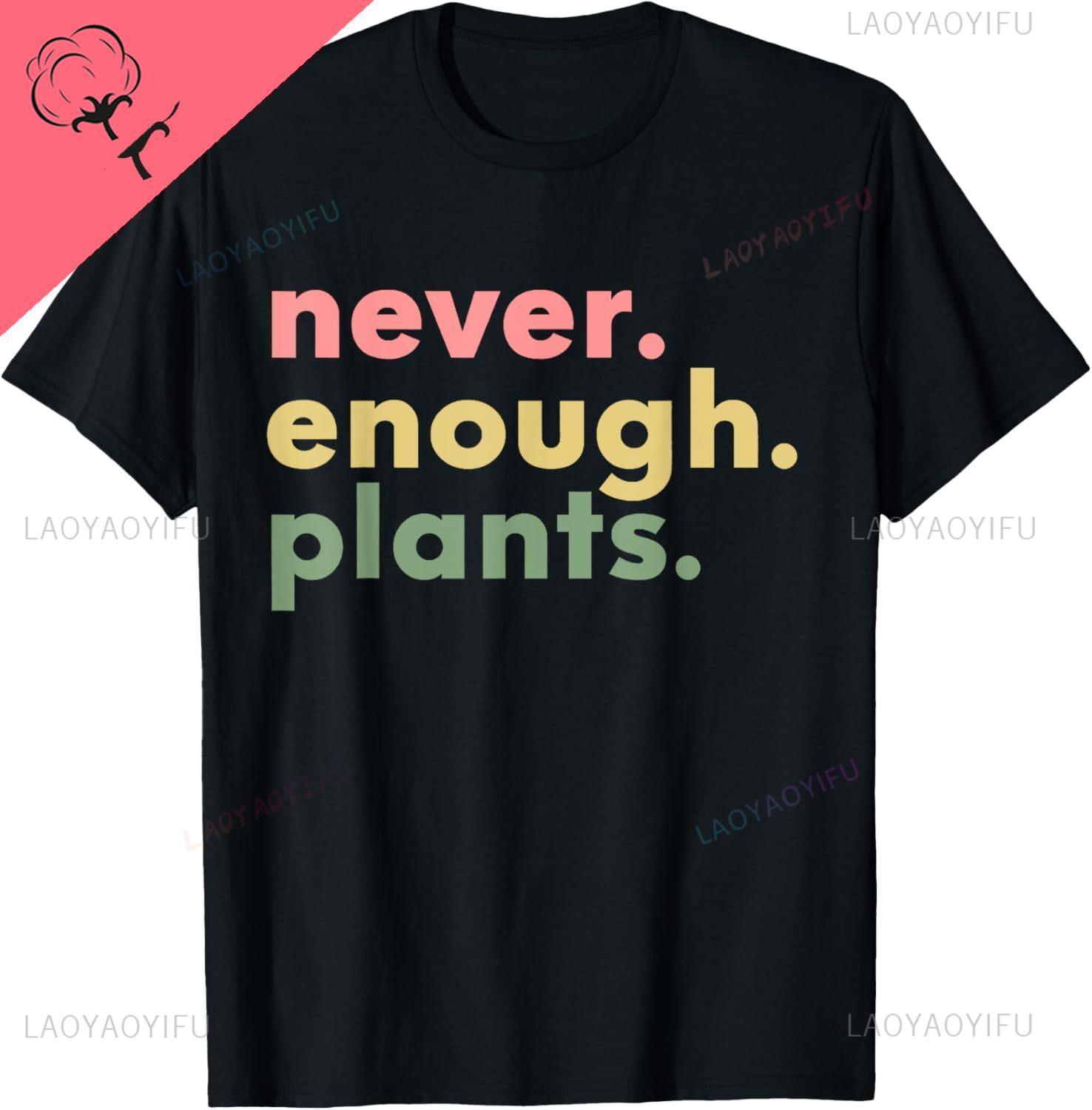 Never Enough Plants Funny Plant Lover Gardener Gardening TShirt Cotton Mens T Shirt Casual Vintage T Shirt Camisas Streetwear S