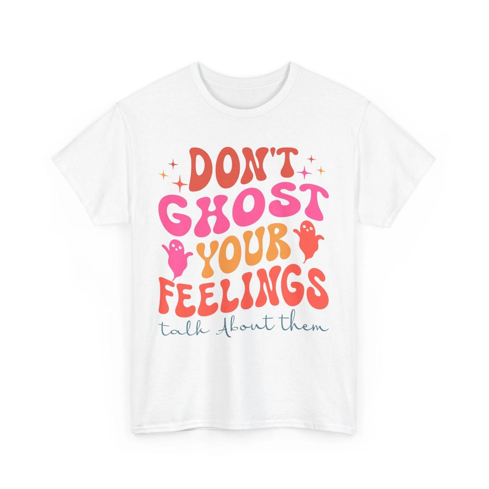 

Cute Kawaii Ghost T-Shirt | Fun Don t Ghost your Feelings talk About them Shirt 4XL