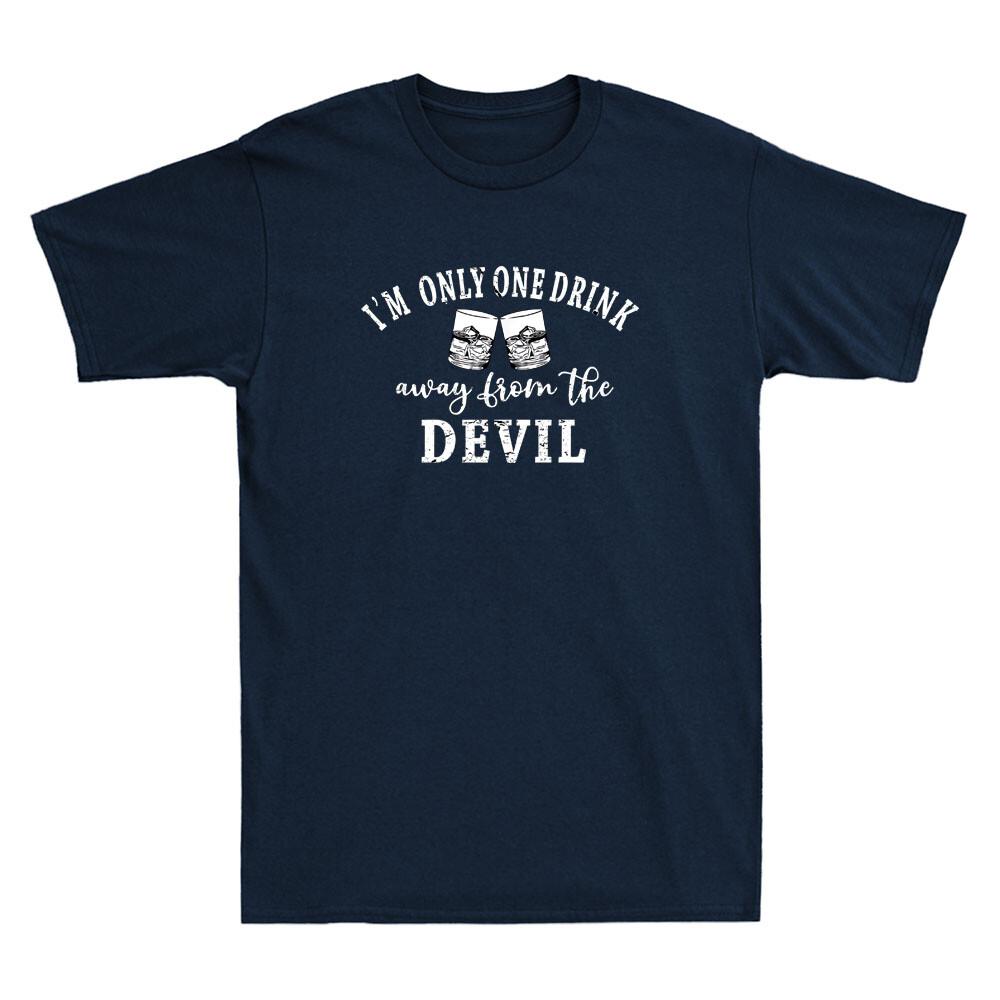 I'm Only One Drink Away From The Devil Funny Drunk Quote Vintage Men's T-Shirt