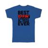 Gift T-Shirt : Best Effin ACTRESS Ever Occupation Work Job Funny Joke F*cking