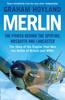 Cartea Merlin : The Power Behind the Spitfire, Mosquito and Lancaster: the Story of the Engine That Won the Battle of Britain and WWII