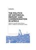 The Politics of Historical Memory and Commemoration In Africa Kitabı