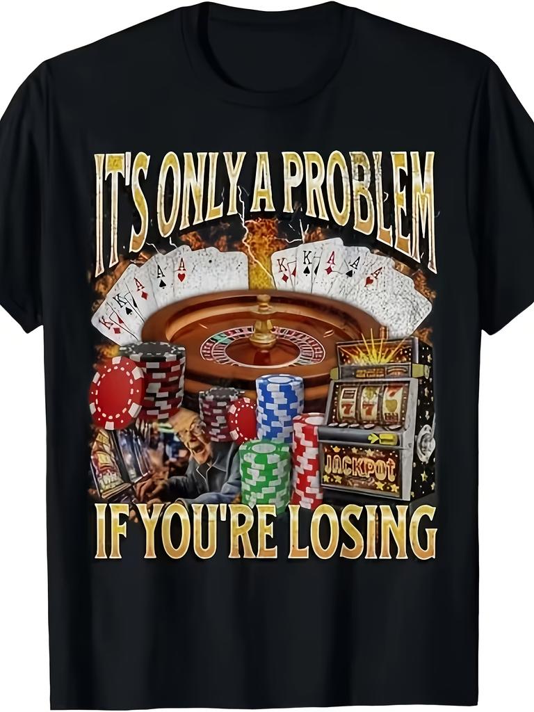 Fun Gambling Problem Tshirt Losing Counts As A Problem Casino Themed Unisex Casual Fashion Tshirt