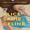 Alice Sadie Celine by Sarah BlakleyCartwright Paperback Book 9781668021606