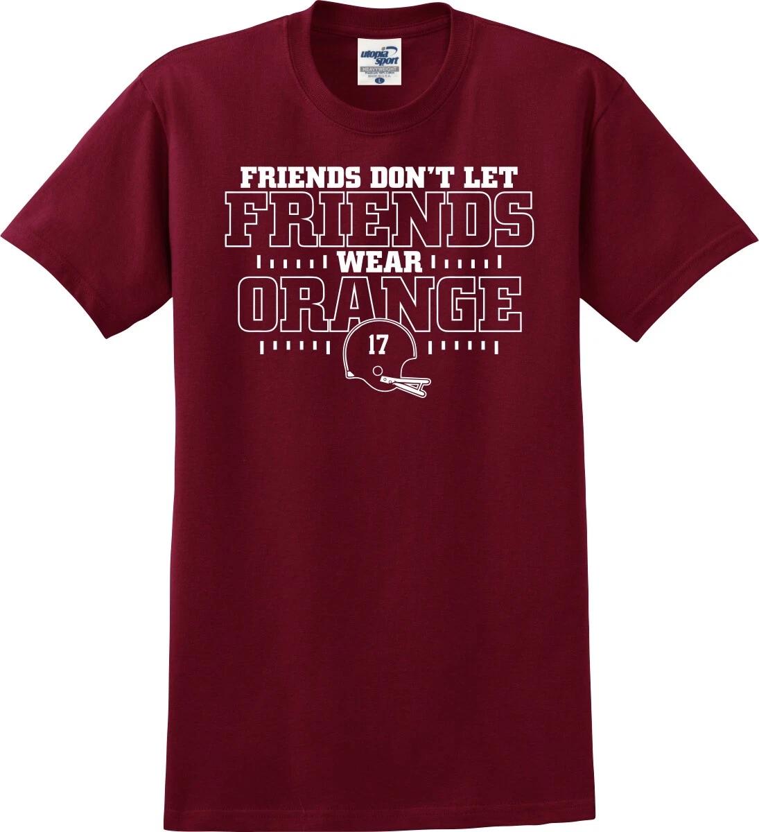 Friends Don t Let Friends Wear Orange Football Funny Unisex T shirt (S-5X) 2XL