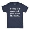 Mens Sorry If I Annoyed You With The Facts T Shirt Funny Know It All Novelty Tee