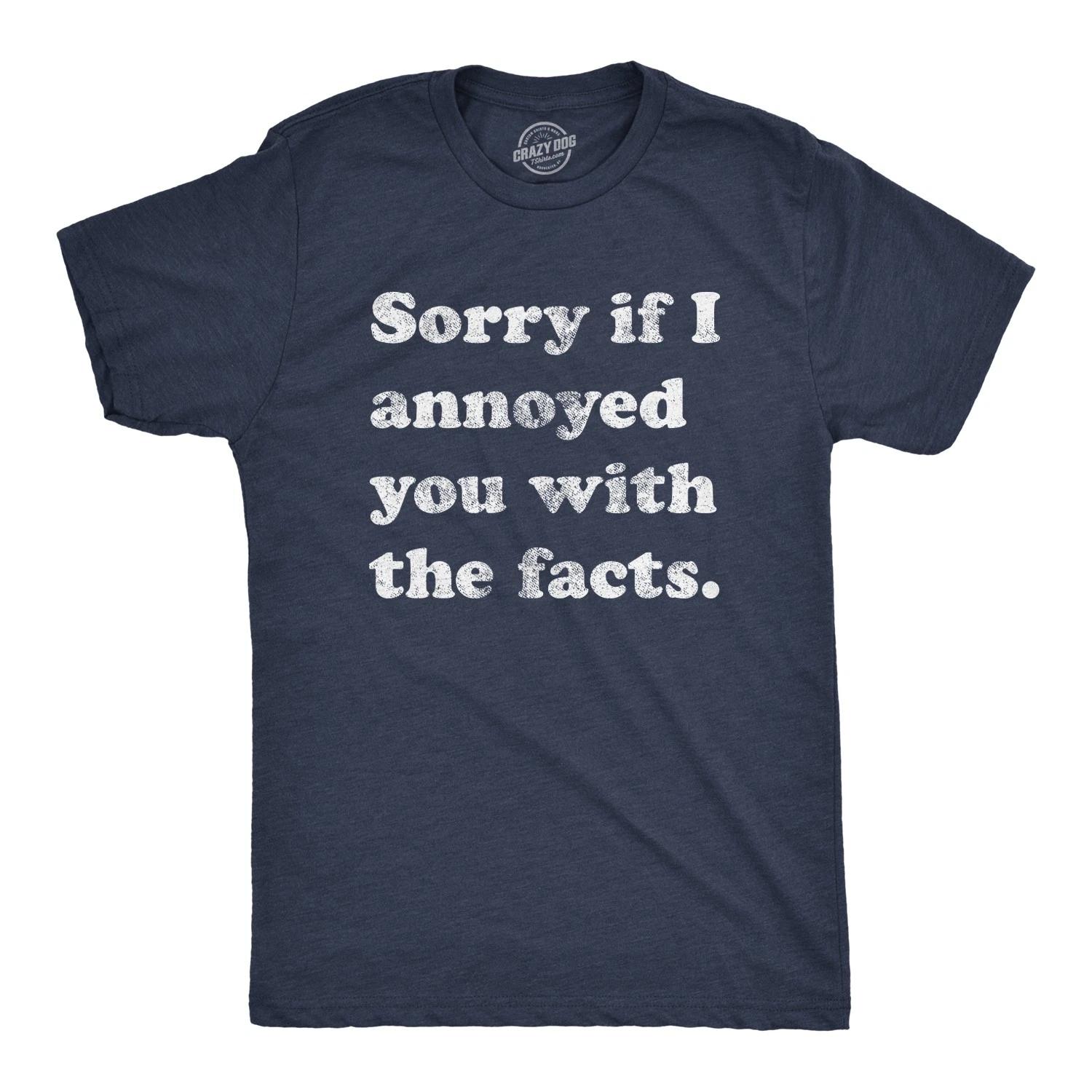 Mens Sorry If I Annoyed You With The Facts T Shirt Funny Know It All Novelty Tee L