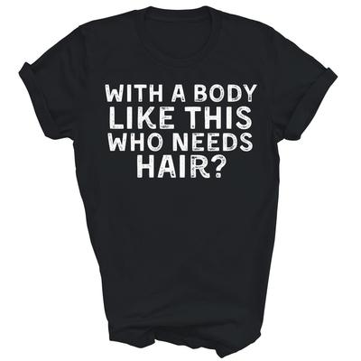 Mit so einem Körper wer braucht da noch Haare Lustiges Papa Unisex Shirt Geschenk