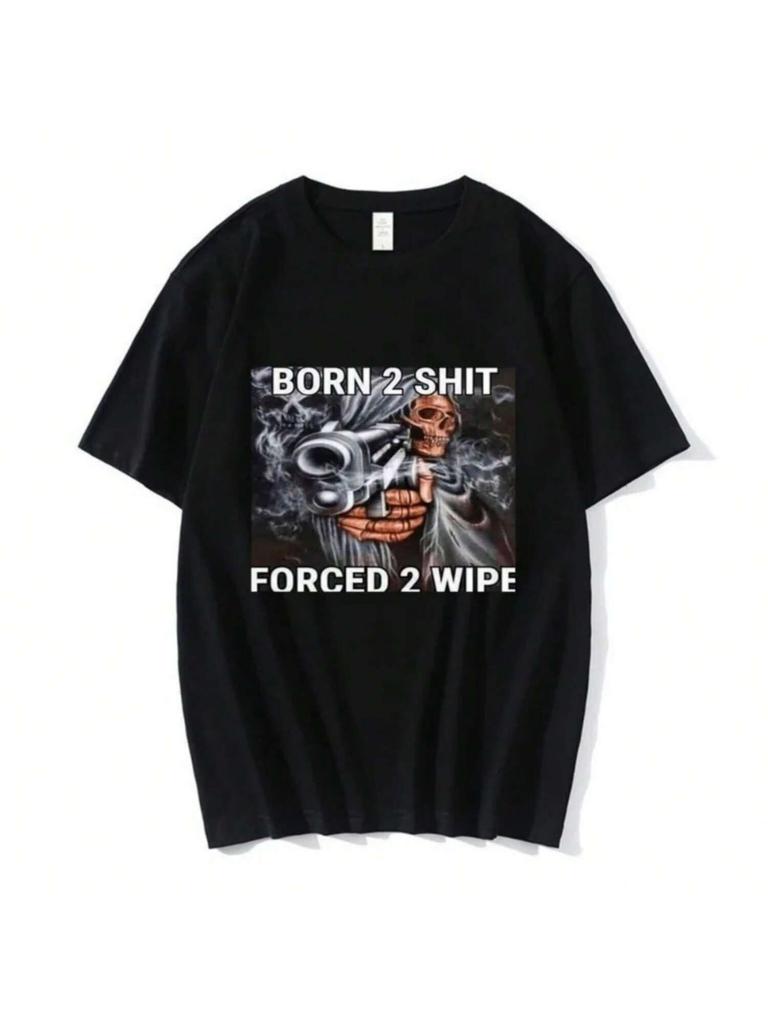 Anime Born To Forced To Wipe Skeleton T Shirt High Quality Cotton Short Sleeve T-Shirt Men Women Casual Oversized T-Shirts