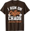 I Run On Coffee Chaos and Cuss Words Sarcastic Saying Coffee T-Shirt Unisex T-Shirt