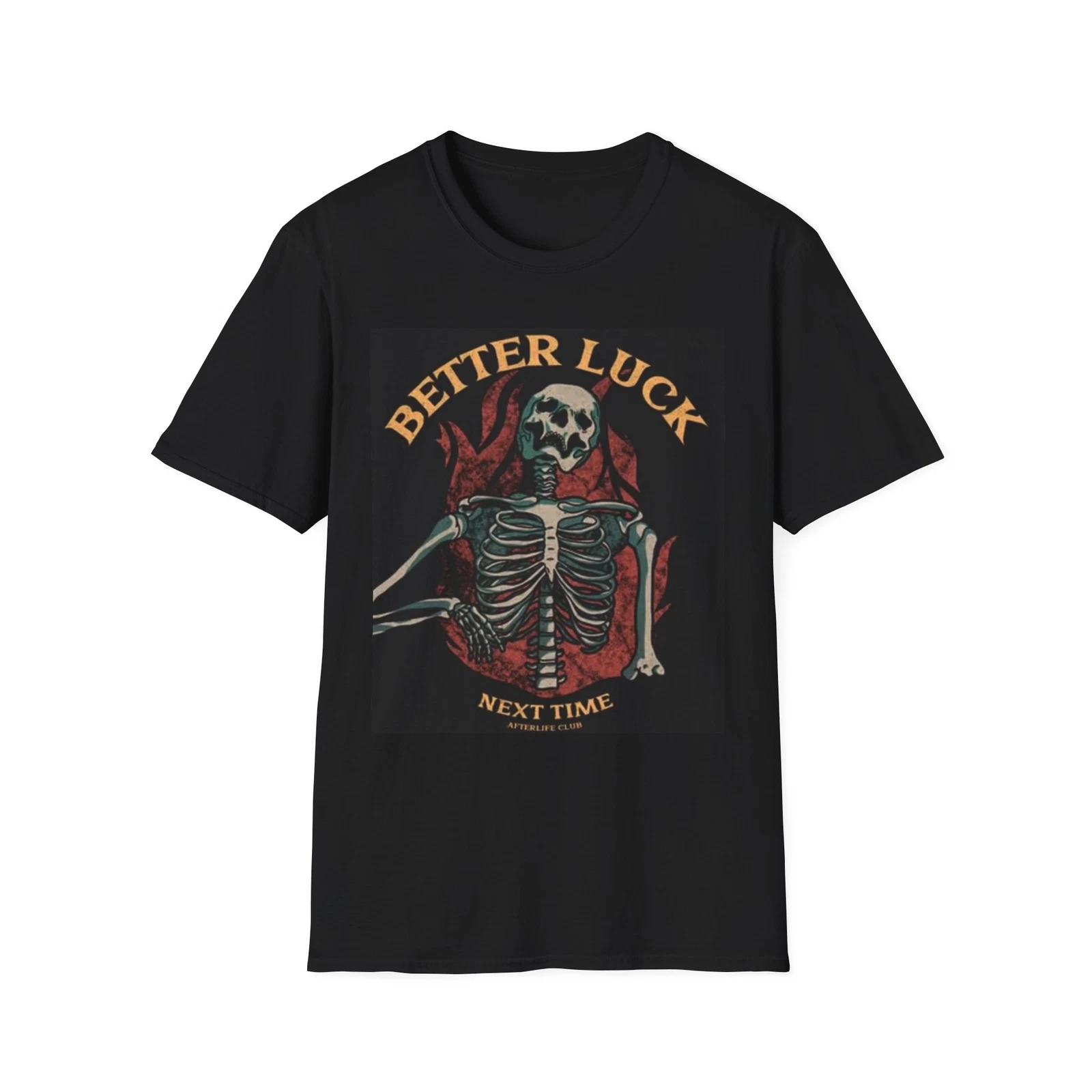 Men s and Women s T-shirts Better Luck Next Time Graphic L