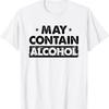 Funny May Contain Alcohol T Shirt