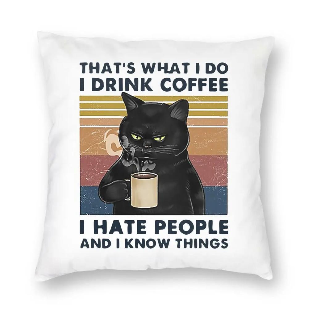 I Drink Coffee I Hate People And I Know Things Cat Lover Gifts Square Pillow Case Throw Pillow Creative Cushion Covers