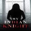My Indian Knight by Lorna MacDonald Paperback Book 9781800168749