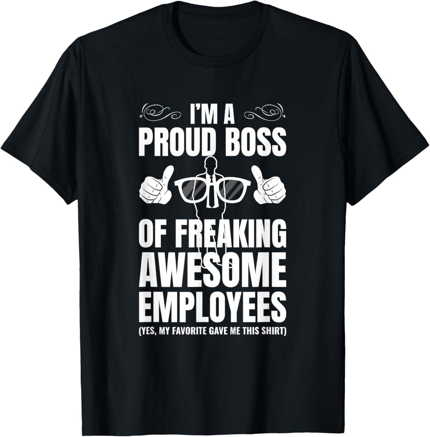 I m A Proud Boss of Freaking Awesome Employees Gift T-Shirt Unisex T-Shirt S