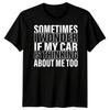 Manchmal Frage Ich Mich Ob Meine Auto Hobbys Auto Humor Herren Grafik T-Shirt