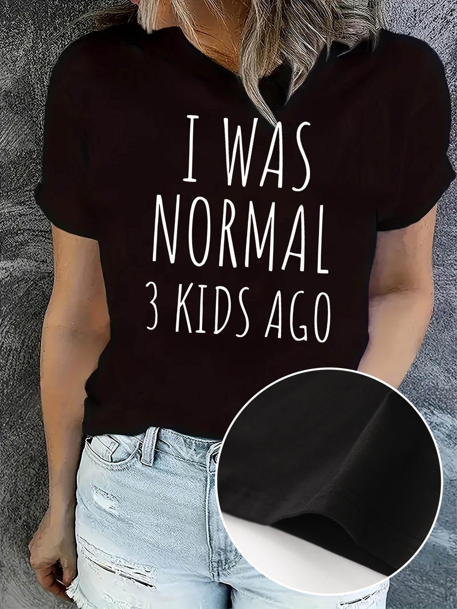 I Was Normal 3 Kids Ago Graphic T-shirt XXXXL