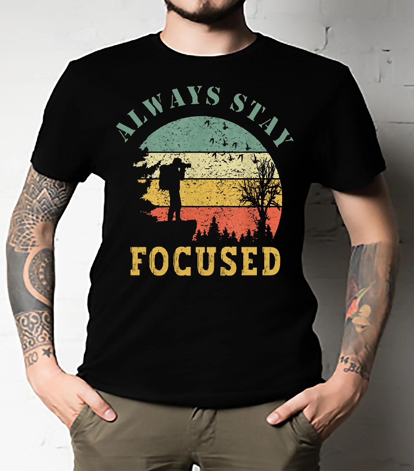 Men s and Women s T-shirts Always Stay Focused XXL