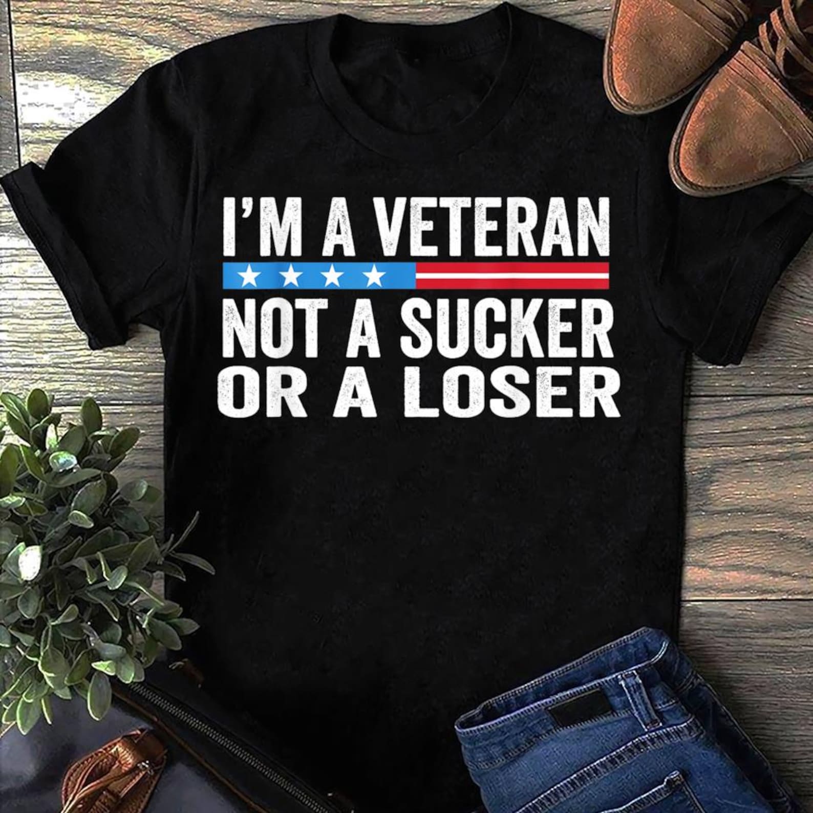 Im Veteran Not A Sucker Or A Loser Veteran T-Shirt - Military Shirt, Veteran Shirt, Patriotic Military Gift S